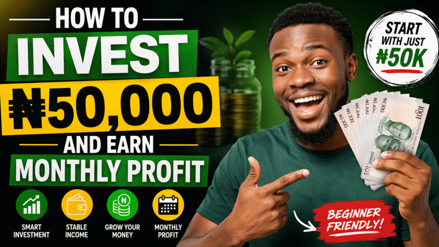 How to Invest ₦50,000 and Earn Monthly Profit in Nigeria (Beginner’s Guide)