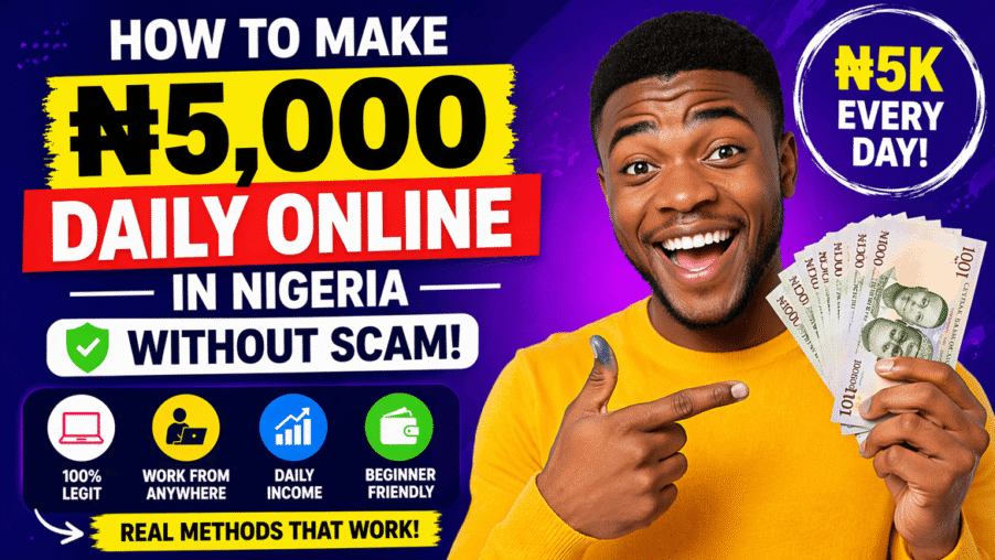 How to Make ₦5,000 Daily Online in Nigeria Without Scam (Beginner-Friendly Guide)